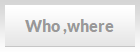 Who ,where